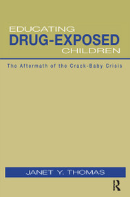 Educating Drug-Exposed Children (The Aftermath of the Crack-Baby Crisis) - 9780415948944 by Janet Y. Thomas, 9780415948944