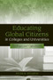 Educating Global Citizens in Colleges and Universities (Challenges and Opportunities) by Peter N. Stearns, 9780415990240