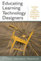 Educating Learning Technology Designers (Guiding and Inspiring Creators of Innovative Educational Tools) by Chris DiGiano, Shelley Goldman, Michael Chorost, 9780805864724