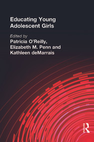 Educating Young Adolescent Girls - 9780805832594 by Patricia O'Reilly, Elizabeth M. Penn, Kathleen B. deMarrais, 9780805832594