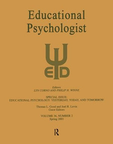 Educational Psychology (Yesterday, Today, and Tomorrow: A Special Issue of Educational Psychologist) by Thomas L. Good, Joel R. Levin, 9780805897067
