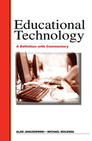 Educational Technology (A Definition with Commentary) by Al Januszewski, Michael Molenda, 9780805858617