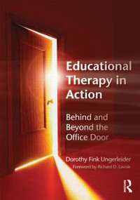 Educational Therapy in Action (Behind and Beyond the Office Door) - 9780415888851 by Dorothy Fink Ungerleider, 9780415888851