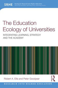 The Education Ecology of Universities (Integrating Learning, Strategy and the Academy) - 9780815353652 by Robert A. Ellis, Peter Goodyear, 9780815353652