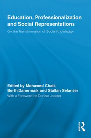 Education, Professionalization and Social Representations (On the Transformation of Social Knowledge) - 9780415847315 by Mohamed Chaib, Berth Danermark, Staffan Selander, 9780415847315