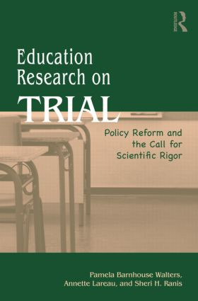 Education Research On Trial (Policy Reform and the Call for Scientific Rigor) - 9780415989893 by Pamela B. Walters, Annette Lareau, Sheri Ranis, 9780415989893