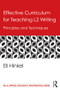 Effective Curriculum for Teaching L2 Writing (Principles and Techniques) by Eli Hinkel, 9780415889995