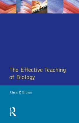 The Effective Teaching of Biology - 9780582095052 by Chris R. Brown, 9780582095052