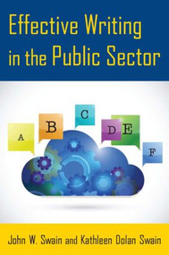 Effective Writing in the Public Sector - 9780765641502 by John W. Swain, Kathleen Dolan Swain, 9780765641502