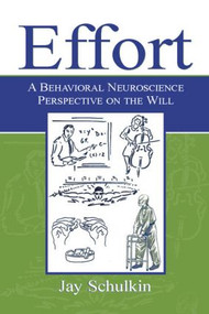 Effort (A Behavioral Neuroscience Perspective on the Will) - 9780805860108 by Jay Schulkin, 9780805860108