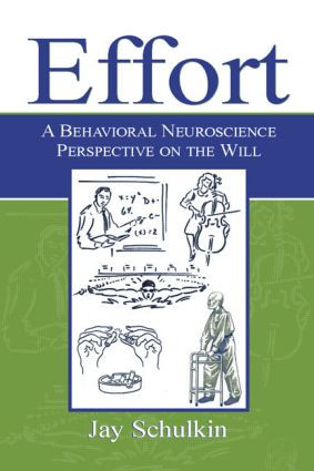 Effort (A Behavioral Neuroscience Perspective on the Will) - 9780805860108 by Jay Schulkin, 9780805860108
