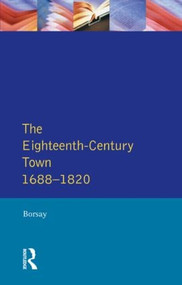 The Eighteenth-Century Town (A Reader in English Urban History 1688-1820) - 9780582051348 by Peter Borsay, 9780582051348