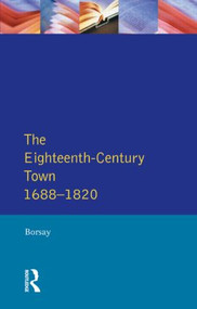 The Eighteenth-Century Town (A Reader in English Urban History 1688-1820) - 9780582051348 by Peter Borsay, 9780582051348