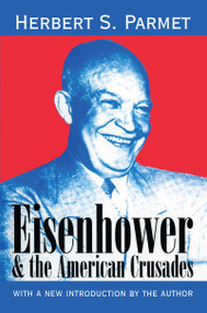 Eisenhower and the American Crusades - 9780765804372 by Herbert S. Parmet, 9780765804372