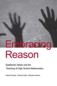 Embracing Reason (Egalitarian Ideals and the Teaching of High School Mathematics) - 9780415879040 by Daniel Chazan, Sandra Callis, Michael Lehman, 9780415879040