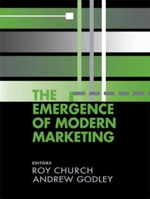 The Emergence of Modern Marketing by R.A. Church, Andrew Godley, 9780714683263