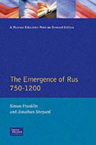 The Emergence of Rus 750-1200 - 9780582490918 by Simon Franklin, Jonathan Shepard, 9780582490918