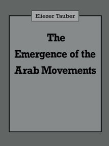 The Emergence of the Arab Movements - 9780714640846 by Eliezer Tauber, 9780714640846