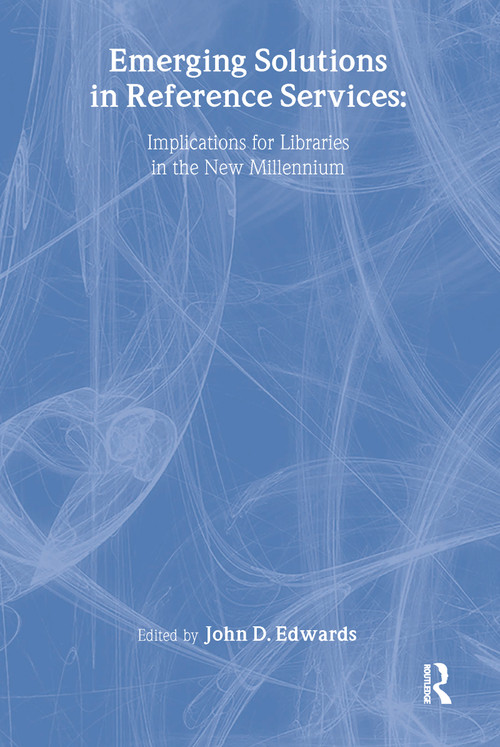 Emerging Solutions in Reference Services (Implications for Libraries in the New Millennium) - 9780789013606 by John D. Edwards, 9780789013606