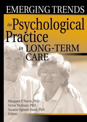 Emerging Trends in Psychological Practice in Long-Term Care by Margaret Norris, Victor Molinari, Suzann Ogland-Hand, 9780789020055
