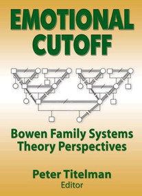 Emotional Cutoff (Bowen Family Systems Theory Perspectives) - 9780789014603 by Peter Titelman, 9780789014603