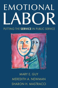 Emotional Labor (Putting the Service in Public Service) by Mary E. Guy, Meredith A. Newman, Sharon H. Mastracci, 9780765621177