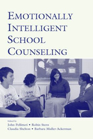 Emotionally Intelligent School Counseling - 9780805850352 by John Pellitteri, Robin Stern, Claudia Shelton, Barbara Muller-Ackerman, 9780805850352