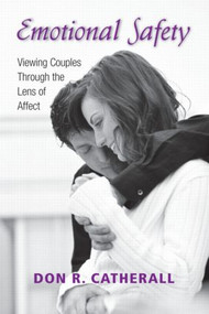 Emotional Safety (Viewing Couples Through the Lens of Affect) by Don R. Catherall, 9780415954518