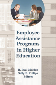 Employee Assistance Programs in Higher Education - 9780789036995 by R Paul Maiden, Sally B Philips, 9780789036995