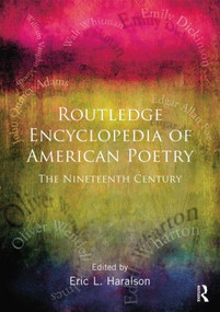 Encyclopedia of American Poetry: The Nineteenth Century by Eric L. Haralson, 9780415890762
