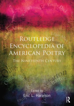 Encyclopedia of American Poetry: The Nineteenth Century by Eric L. Haralson, 9780415890762