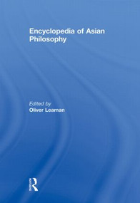 Encyclopedia of Asian Philosophy by Oliver Leaman, 9780415862530