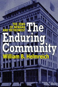 The Enduring Community (The Jews of Newark and MetroWest) - 9780765804938 by William Helmreich, 9780765804938