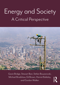 Energy and Society (A Critical Perspective) - 9780415740746 by Gavin Bridge, Stewart Barr, Stefan Bouzarovski, Michael Bradshaw, Ed Brown, Harriet Bulkeley, Gordon Walker, 9780415740746