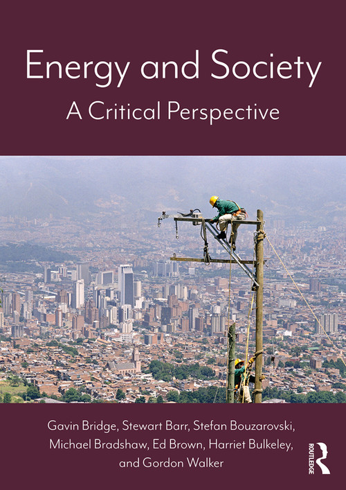 Energy and Society (A Critical Perspective) - 9780415740746 by Gavin Bridge, Stewart Barr, Stefan Bouzarovski, Michael Bradshaw, Ed Brown, Harriet Bulkeley, Gordon Walker, 9780415740746