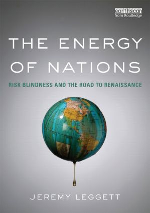 The Energy of Nations (Risk Blindness and the Road to Renaissance) by Jeremy Leggett, 9780415857826