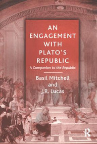 An Engagement with Plato's Republic (A Companion to the Republic) by Basil Mitchell, J.R. Lucas, 9780754633662