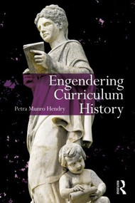 Engendering Curriculum History by Petra Hendry, 9780415885676