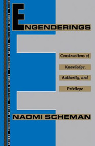 Engenderings (Constructions of Knowledge, Authority, and Privilege) by Naomi Scheman, 9780415907408