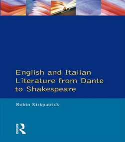 English and Italian Literature From Dante to Shakespeare (A Study of Source, Analogue and Divergence) - 9780582065581 by Robin Kirkpatrick, 9780582065581