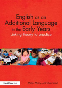 English as an Additional Language in the Early Years (Linking theory to practice) - 9780415821711 by Malini Mistry, Krishan Sood, 9780415821711