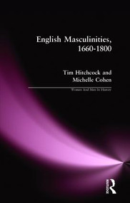 English Masculinities, 1660-1800 by Tim Hitchcock, Michelle Cohen, 9780582319226