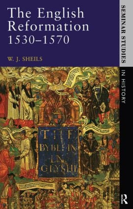 The English Reformation 1530 - 1570 - 9780582353985 by W. J. Sheils, 9780582353985