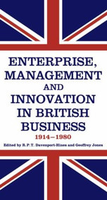 Enterprise, Management and Innovation in British Business, 1914-80 by R.P.T. Davenport-Hines, Geoffrey Jones, 9780714633480