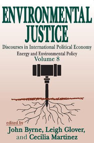 Environmental Justice (International Discourses in Political Economy) - 9780765807519 by John Byrne, Leigh Glover, Cecilia Martinez, 9780765807519