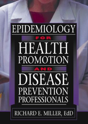 Epidemiology for Health Promotion and Disease Prevention Professionals by Richard E Miller, 9780789015990