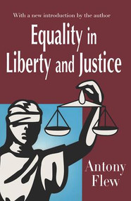 Equality in Liberty and Justice - 9780765807342 by Antony Flew, 9780765807342
