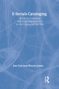 E-Serials Cataloging (Access to Continuing and Integrating Resources via the Catalog and the Web) - 9780789017116 by Jim Cole, Wayne Jones, 9780789017116