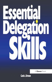 Essential Delegation Skills by Carla L Brown, 9780566079443