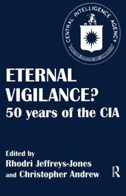 Eternal Vigilance? (50 years of the CIA) by Christopher Andrew, Rhodri Jeffreys-Jones, 9780714643601